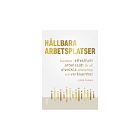 Linda Öhman Hållbara arbetsplatser : handbok i effektfullt arbetssätt för att utveckla arbetsmiljö och verksamhet (häftad)