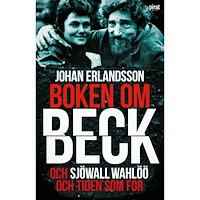 Johan Erlandsson Boken om Beck och Sjöwall Wahlöö och tiden som for (inbunden)