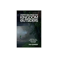 Trouser Press Books Dispatches From the Kingdom of Outsiders (häftad, eng)