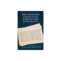 The Franciscan Publishing Company Eric Doyle OFM on the Place of Christ in Teilhard de Chardin and John Duns Scotus (häftad, eng)
