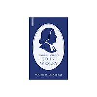 Christian Focus Publications Ltd Understanding John Wesley (häftad, eng)