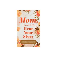 Eyp Publishing Mom, I Want to Hear Your Story (inbunden, eng)