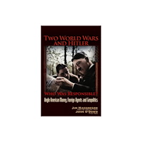 Trine Day Two World Wars and Hitler: Who was Responsible? (häftad, eng)