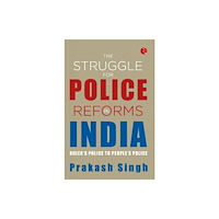 Rupa Publications India Pvt. Ltd The struggle for police reforms in India (häftad, eng)