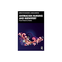 Taylor & francis ltd Antiracism Nursing and Midwifery (häftad, eng)