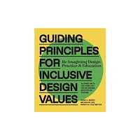 Anne H. Berry Guiding Principles for Inclusive Design Values: Reimagining Design Practice and Education - Aligned with the AIGA DEC Va...