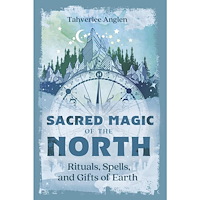 Tahverlee Anglen Sacred Magic of the North: Rituals, Spells, and Gifts of Earth (häftad, eng)