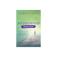 Gordon Smith Mediumship made easy - an introductory guide to developing spiritual awaren (häftad, eng)