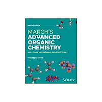 John Wiley & Sons Inc March′s Advanced Organic Chemistry: Reactions, Mec hanisms, and Structure, Ninth Edition (inbunden, eng)