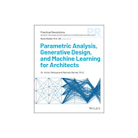 John Wiley & Sons Inc Parametric Analysis, Generative Design and Machine  Learning in Architectural Practice (häftad, eng)