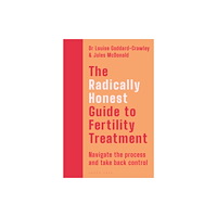 Bloomsbury Publishing PLC The Radically Honest Guide to Fertility Treatment (häftad, eng)