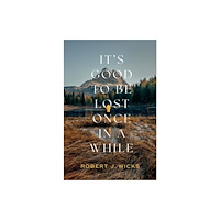 Oxford University Press Inc It's Good to Be Lost Once in a While (inbunden, eng)