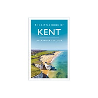 The History Press Ltd The Little Book of Kent (häftad, eng)