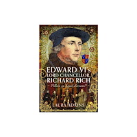 Pen & Sword Books Ltd Edward VI's Lord Chancellor, Richard Rich (inbunden, eng)