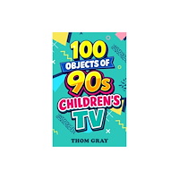 Candy Jar Books 100 Objects of 90s Children's TV (häftad, eng)