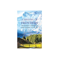 Manohar Publishers and Distributors A History of Frontiers (inbunden, eng)
