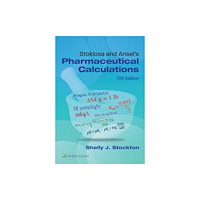 Wolters Kluwer Health Stoklosa and Ansel's Pharmaceutical Calculations (häftad, eng)