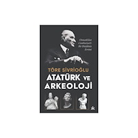 Kafka Kitap Atatürk ve Arkeoloji: Osmanlı’dan Cumhuriyet’e Bir (häftad, tur)