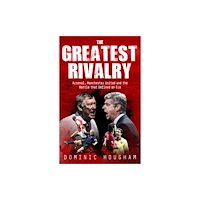 Pitch Publishing Ltd The Greatest Rivalry (häftad, eng)