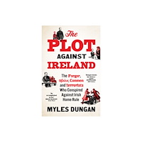 Bloomsbury Publishing PLC The Plot Against Ireland (inbunden, eng)