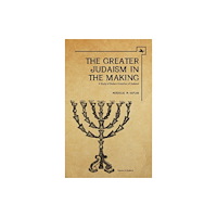 Academic Studies Press The Greater Judaism in Making (inbunden, eng)