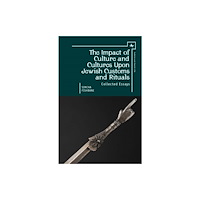 Academic Studies Press The Impact of Culture and Cultures Upon Jewish Customs and Rituals (inbunden, eng)