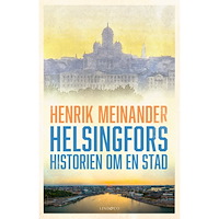 Henrik Meinander Helsingfors : historien om en stad (pocket)