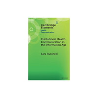 Cambridge University Press Institutional Health Communication in the Information Age (häftad, eng)