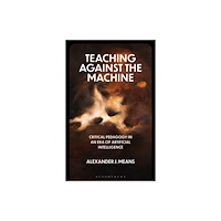 Bloomsbury Publishing PLC Teaching Against the Machine (häftad, eng)