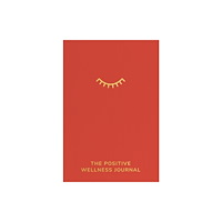 Transworld publishers ltd The Positive Wellness Journal (inbunden, eng)