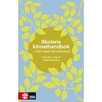 Frida Berry Eklund Skolans klimathandbok : från vision till verkstad (häftad)