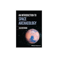 John Wiley & Sons Inc The Archaeology of Human Space Heritage (häftad, eng)