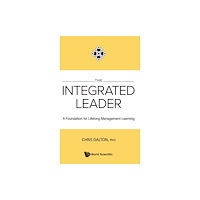 World Scientific Publishing Co Pte Ltd Integrated Leader, The: A Foundation For Lifelong Management Learning (inbunden, eng)