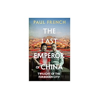 Elliott & Thompson Limited The Last Emperor of China (inbunden, eng)