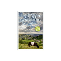 The History Press Ltd More Adventures in Glorious Gloucestershire (häftad, eng)