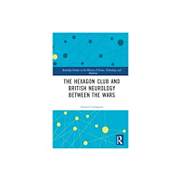 Taylor & francis ltd The Hexagon Club and British Neurology between the Wars (inbunden, eng)