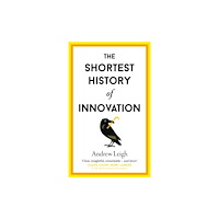 Old Street Publishing The Shortest History of Innovation (inbunden, eng)