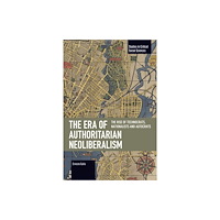 Haymarket Books The Era of Authoritarian Neoliberalism (häftad, eng)