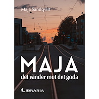 Maja Sandqvist Maja: det vänder mot det goda (inbunden)