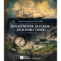 Libraria Ab Oy Katastrofer, olyckor och svåra tider: Maritimhistoriska texter från konferensen Bottnisk kontakt XXII (inbunden)