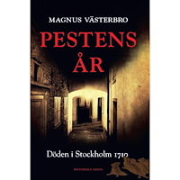 Magnus Västerbro Pestens år : döden i Stockholm 1710 (inbunden)