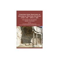 Archaeopress Publishing Ltd Construction Processes in Historical Western Societies (5th c. BC – 10th c. AD) (inbunden, eng)