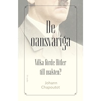 Johann Chapoutot De oansvariga : vilka förde Hitler till makten? (inbunden)