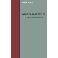 Thomas Silfving Kränkta människor : om offerrollens farliga lockelse (häftad)