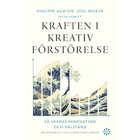 Joel Mokyr Kraften i kreativ förstörelse : så skapas innovation och välstånd (inbunden)