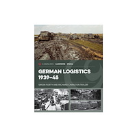 Casemate Publishers German Logistics 1939-45 (inbunden, eng)