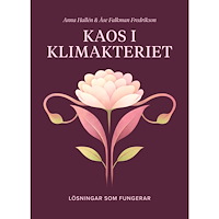 Åse Falkman Fredrikson Kaos i klimakteriet : lösningar som fungerar (inbunden)