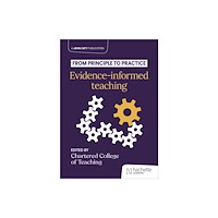 Hachette Learning From principle to practice: Evidence-informed teaching (häftad, eng)