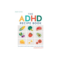 Octopus publishing group The ADHD Recipe Book (inbunden, eng)
