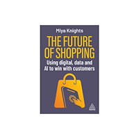 Kogan Page Ltd The Future of Shopping (häftad, eng)